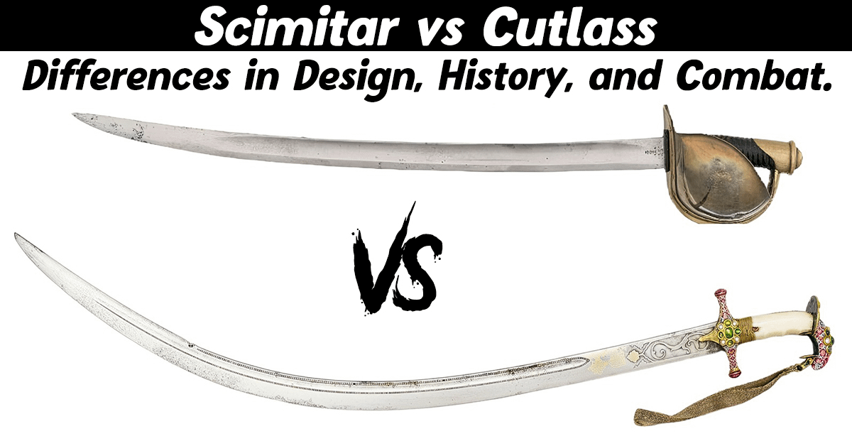 Differences in Design, History, and Combat: Scimitar vs Cutlass ...