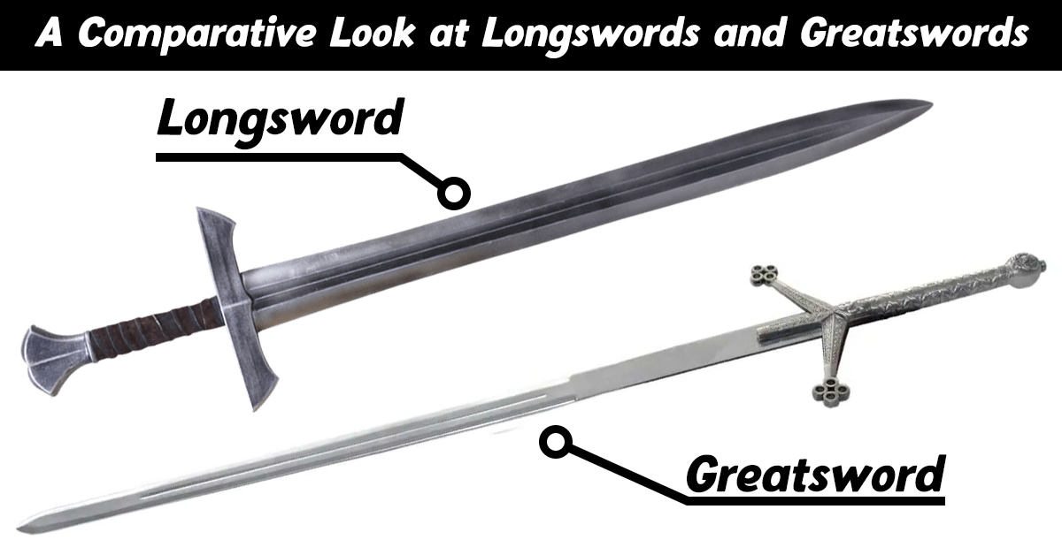 A Comparative Look at Longswords and Greatswords